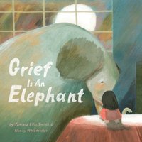 bokomslag Grief Is an Elephant