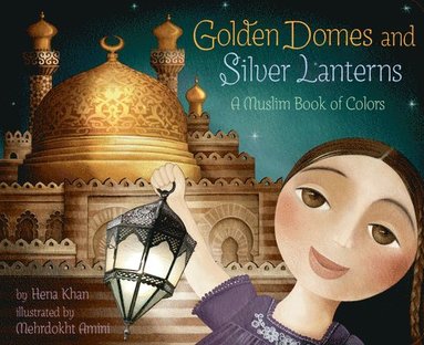 Hena Khan - Golden Domes and Silver Lanterns, Kartonnage