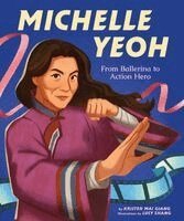 Kristen Mai Giang - Michelle Yeoh: From Ballerina to Action Hero, Inbunden