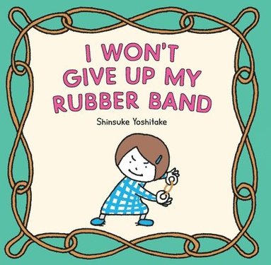 bokomslag I Won't Give Up My Rubber Band