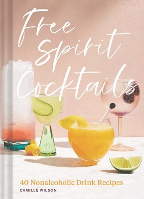 Camille Wilson - Free Spirit Cocktails, Inbunden