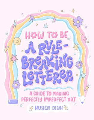 bokomslag How to Be a Rule-Breaking Letterer