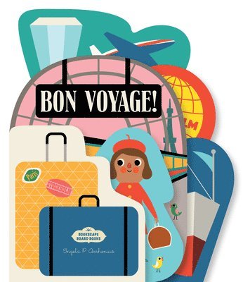 Ingela Arrhenius - Bookscape Board Books: Bon Voyage!, Kartonnage