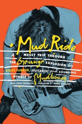bokomslag Mud Ride: A Messy Trip Through the Grunge Explosion