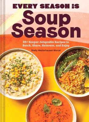 Shelly Westerhausen Worcel, Westerhausen Worcel, Wyatt Worcel - Every Season Is Soup Season, Inbunden