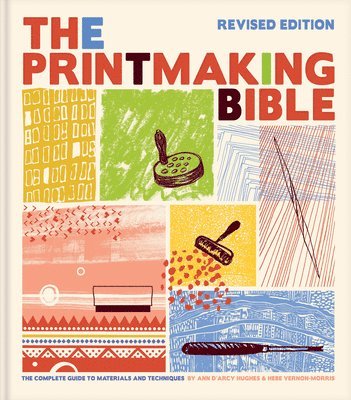 The Printmaking Bible, Revised Edition: The Complete Guide to Materials and Techniques 1