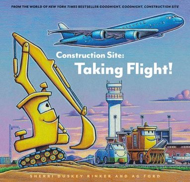 Sherrie Duskey Rinker - Construction Site: Taking Flight!, Inbunden