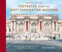 bokomslag Footnotes from the Most Fascinating Museums: Stories and Memorable Moments from People Who Love Museums