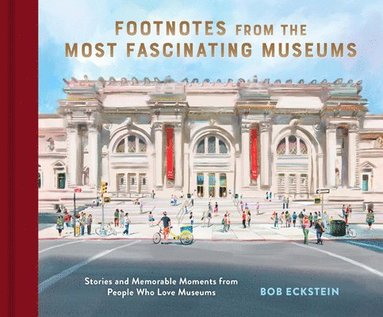 Bob Eckstein - Footnotes from the Most Fascinating Museums, Inbunden