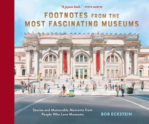 Footnotes from the Most Fascinating Museums: Stories and Memorable Moments from People Who Love Museums 1