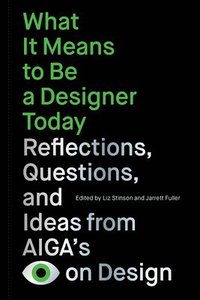 bokomslag What It Means to Be a Designer Today
