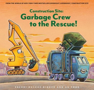 Sherri Duskey Rinker - Construction Site: Garbage Crew to the Rescue!, Inbunden