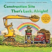 Sherri Duskey Rinker - Construction Site That’s Luck, Alright!, Häftad