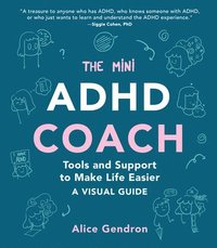 bokomslag The Mini ADHD Coach: Tools and Support to Make Life Easier--A Visual Guide