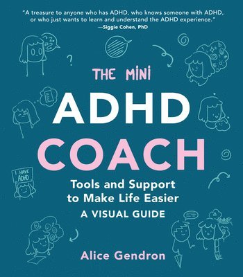 Alice Gendron - The Mini ADHD Coach: Tools and Support to Make Life Easier--A Visual Guide, Häftad