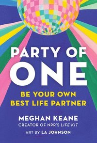 bokomslag Party of One: Be Your Own Best Life Partner