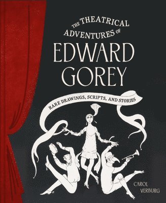 Carol Verburg - Theatrical Adventures of Edward Gorey, Inbunden