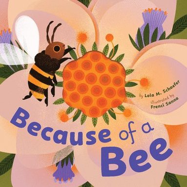 Lola M Schaefer - Because of a Bee, Inbunden