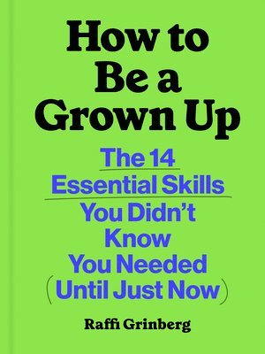 Raffi Grinberg - How to Be a Grown Up, Inbunden