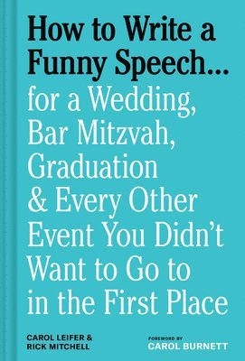 Carol Leifer, Rick Mitchell - How to Write a Funny Speech…, Inbunden