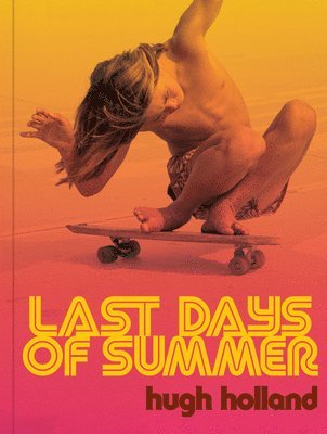 Hugh Holland - Last Days of Summer, Inbunden