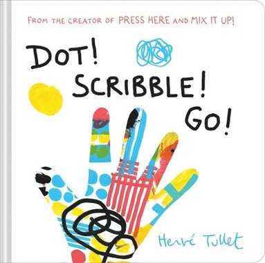 Herve Tullet - Dot! Scribble! Go!, Inbunden