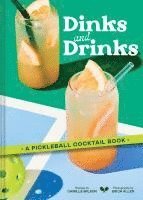 bokomslag Dinks and Drinks: A Pickleball Cocktail Book