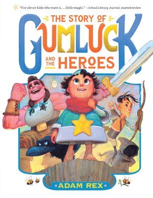 Adam Rex - The Story of Gumluck and the Heroes: Book Three, Häftad