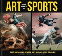 bokomslag Art But Make It Sports: Epic Matchups Where Art and Sports Collide