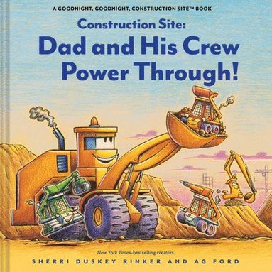 Sherri Duskey Rinker - Construction Site: Dad and His Crew Power Through!, Inbunden