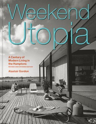 Alastair Gordon - Weekend Utopia Revised and Expanded Edition, Inbunden