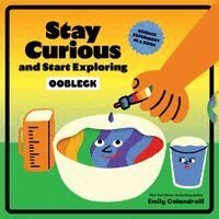 Emily Calandrelli - Stay Curious and Start Exploring: Oobleck, Kartonnage