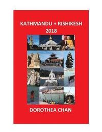 bokomslag Kathmandu + Rishikesh 2018: Photos of My Two Weeks in Nepal and India in November and December 2018!