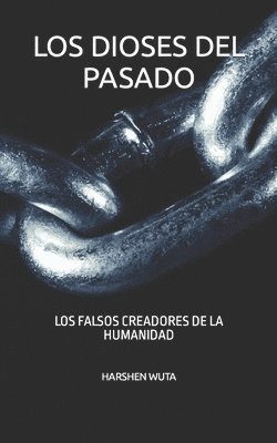 bokomslag Los Dioses Del Pasado: Los Falsos Creado