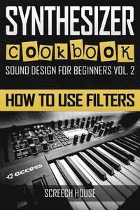 bokomslag Synthesizer Cookbook: How to Use Filters