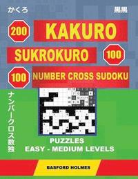 bokomslag 200 Kakuro - Sukrokuro 100 - 100 Number Cross Sudoku. Puzzles Easy - Medium Levels.: Holmes Presents a Collection of Puzzles of Light and Middle Level