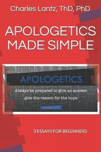 bokomslag Apologetics Made Simple: 3 Essays for Beginners