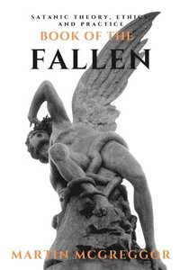 bokomslag Book of the Fallen: Satanic Theory, Ethics, and Practice