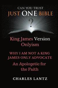 bokomslag Just One Bible? the Abridged Edition: Why I Am Not a King James Only Advocate!