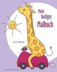 bokomslag Mein Lustiges Malbuch: Ausmalbilder Und Malvorlagen Für Kinder AB 3 Jahren.