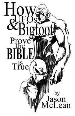 bokomslag How UFOs & Bigfoot Prove the Bible Is True