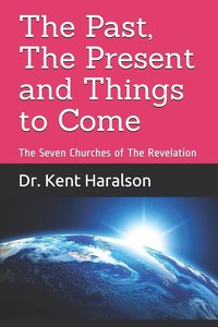 bokomslag The Past, the Present and Things to Come: The Seven Churches of the Revelation