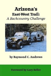 bokomslag Arizona's East-West Trail: A Backcountry Challenge