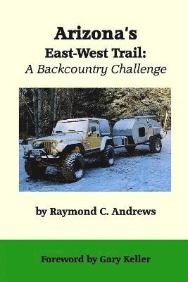 bokomslag Arizona's East-West Trail: A Backcountry Challenge