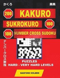 bokomslag 200 Kakuro - Sukrokuro 100 - 100 Number Cross Sudoku. Puzzles Hard - Very Hard Levels: Holmes Is a Collection of Puzzles of Complex and Very Difficult