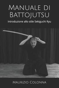 bokomslag Manuale di Battojutsu: Introduzione allo stile Sekiguchi Ryu