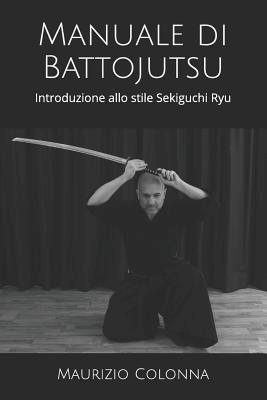 bokomslag Manuale di Battojutsu: Introduzione allo stile Sekiguchi Ryu