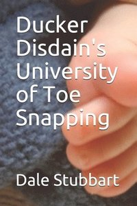 bokomslag Ducker Disdain's University of Toe Snapping