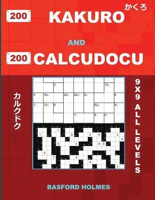 bokomslag 200 Kakuro and 200 Calcudocu 9x9 All Levels.: Kakuro 8x8 + 12x12 + 16x16 + 20x20 and Calcudoku Easy Are Very Difficult Levels of Sudoku Puzzles. Holme