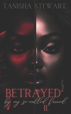 Betrayed: By My So-Called Friend, Part 2 1